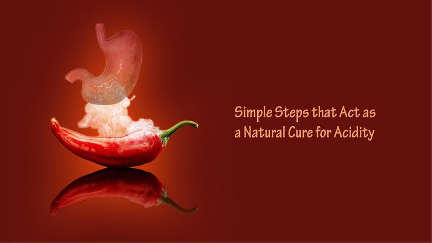 Simple Steps That Act As A Natural Cure For Acidity